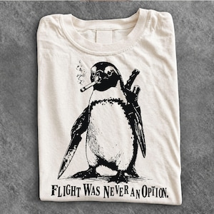 Flight was Never an Option Penguin Smoking Png, Humor Gift, Retro Penguin Punk Graphic Tee, sarcastic meme gift