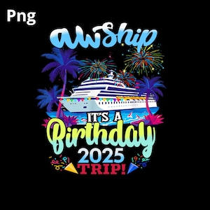 Aw Ship It&#39;s A Birthday Trip Cruise Birthday Vacation Digital PNG,Cruise Birthday Png,Trip Png, Ship It&#39;s A Birthda Png,gift men wmen
