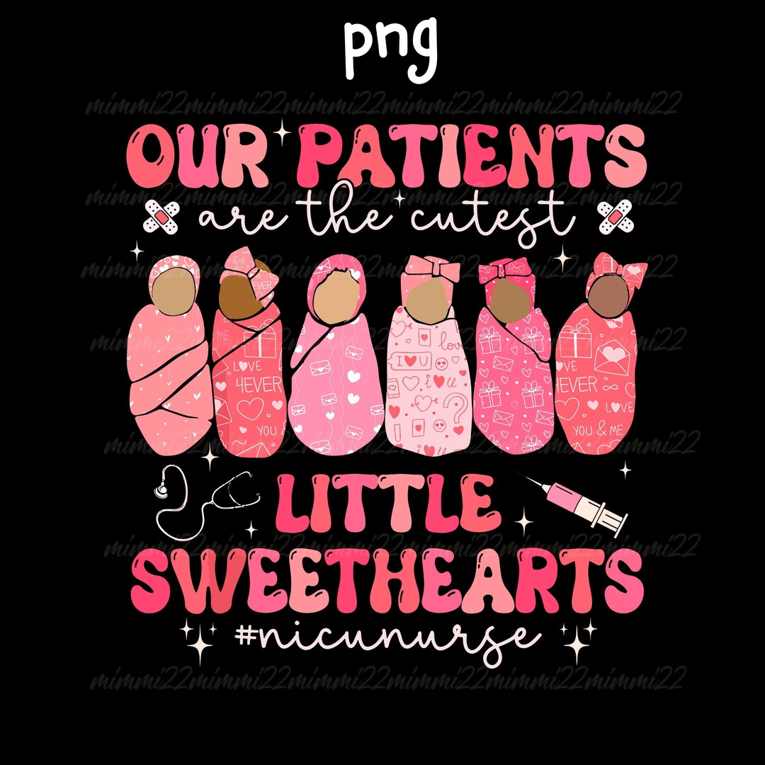 Our Patients Are the Cutest Little Valentines PNG, Nicu Nurse Crew Png ...