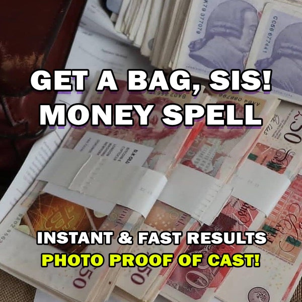 GET A BAG, Sis! Powerful Money Spell, Prosperity & Wealth Spell, Fast Money Spell, Money Opportunity Spell, Fast Results