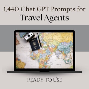 May include: A laptop computer screen displaying a world map with a passport and a vintage camera on top. The text "1,440 Chat GPT Prompts for Travel Agents" is at the top of the image. The text "READY TO USE" is at the bottom of the image.