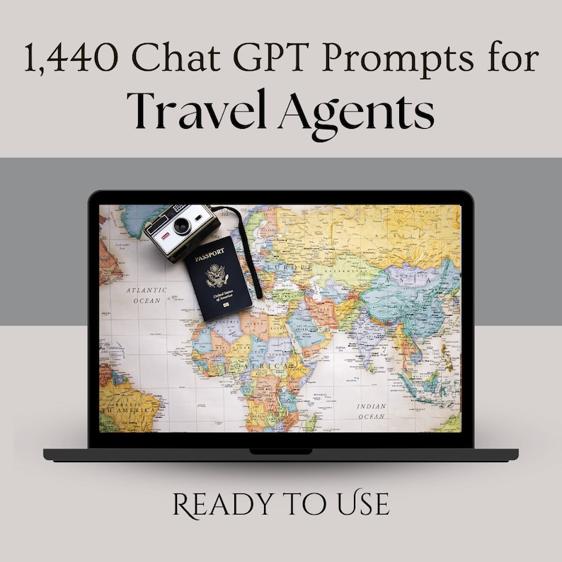 May include: A laptop computer screen displaying a world map with a passport and a vintage camera on top. The text "1,440 Chat GPT Prompts for Travel Agents" is at the top of the image. The text "READY TO USE" is at the bottom of the image.