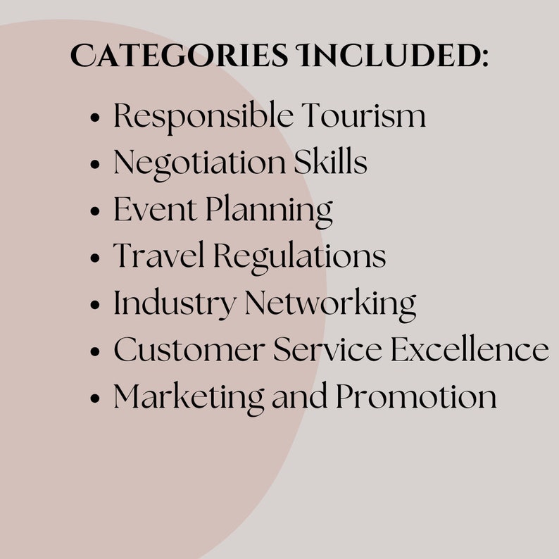 May include: A list of categories included in a tourism course. The categories are: Responsible Tourism, Negotiation Skills, Event Planning, Travel Regulations, Industry Networking, Customer Service Excellence, and Marketing and Promotion.