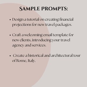 May include: A list of sample prompts for creating travel content, including a tutorial on financial projections for new travel packages, a welcoming email template for new clients, and a historical and architectural tour of Rome, Italy.