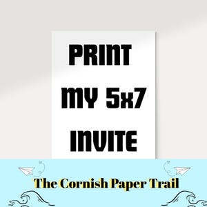 May include: A white invitation design with the text "PRINT my 5x7 INVITE" in bold black letters. The bottom of the design features the text "The Cornish Paper Trail" in gold, with paper airplane and wave illustrations.