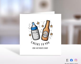 May include: A Father's Day card with illustrations of a baby bottle and a beer bottle. The card reads "Cheers to you on Father's Day" with star accents. The card is white and square-shaped.