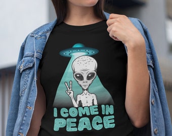 I Come In Peace Funny Alien Shirt, Coming in Peace UFO TShirt, Aliens Funny Meme Tee, Alien Lover Aesthetic Graphic Tee, Unisex