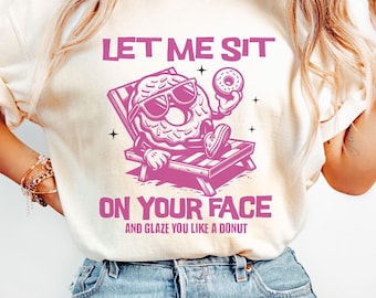 Raunchy Donut Shirt, Inappropriate Shirts for Women, Embarrassing Prank, Unhinged Tshirt, Offensive T Shirts, Funny Gag Gift White Elephant