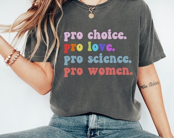 Maglietta Pro Choice Pro Love Pro Science Pro, Maglietta per le donne con pari diritti, Maglietta attivista, Regalo femminista, Maglietta femminista, Maglietta per l'uguaglianza