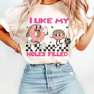 Raunchy Donut Shirt, Inappropriate Shirts for Women, Embarrassing Prank, Unhinged Tshirt, Offensive T Shirts, Funny Gag Gift White Elephant