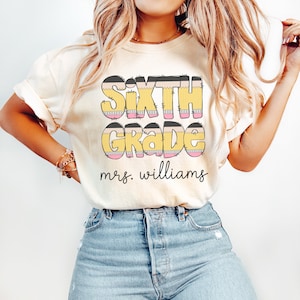 Custom Sixth Grade Teacher Shirt, Personalize 6th Grade Teacher Shirt, Back to School Teacher Gift, Comfort Colors® 6th Grade Teacher Shirt