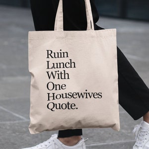 Ruin Lunch With One Housewives Quote Canvas Tote Bag - Real Housewives Gift - Reality TV - Funny Tote - Best Friend - Squad Gift