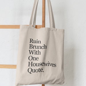 Ruin Brunch With One Housewives Quote Canvas Tote Bag - Real Housewives Gift - Reality TV - Funny Tote Bag - Brunch