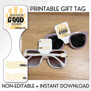 May include: Printable gift tag with a yellow sunburst design and the text "Look for the good in others 1 Peter 4:8". The tag is designed to be attached to a pair of sunglasses.
