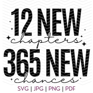 12 neue Kapitel 365 neue Chancen - Neujahr Shirt - Schnittdatei - SVG Schnittdatei / Jpeg / PNG / PDF - Cricut Files