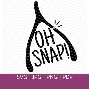 May include: Black and white graphic of a wishbone with the words "OH SNAP!" inside. The wishbone is broken at the top, with lines radiating from the break. Below the wishbone are the file types: SVG | JPG | PNG | PDF.