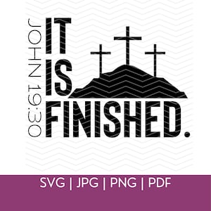 May include: Black and white graphic design with the text "IT IS FINISHED" and the Bible verse "JOHN 19:30". Three crosses are on a hill behind the text.