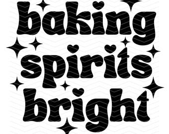 Baking Spirits Brights Christmas - Cut File - SVG Cut File / Jpeg / PNG / PDF - Cricut Files