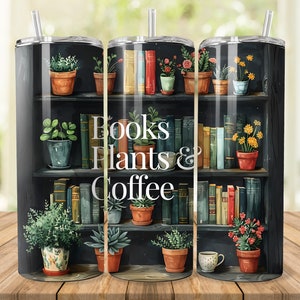 Books, Plants & Coffee Lover Bookshelves Crazy Plant Life Librarian Tumbler Wrap 20 oz Skinny Tumbler Sublimation Digital PNG Design