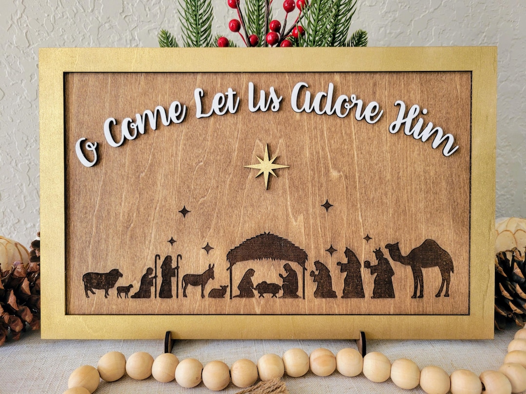 Nativity Sign: Laser Cut Christmas Decor - O Come Let Us Adore Him ...