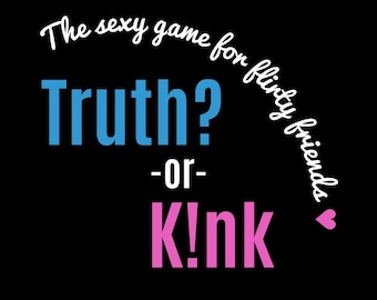 Truth or Kink: the sexy game for flirty friends!