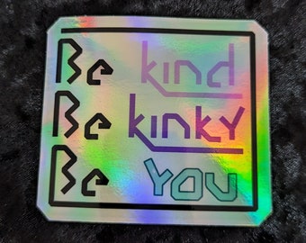 Be Kind, Be Kinky, Be You sticker