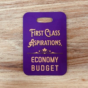 Funny Luggage Tag - First Class Aspirations, Economy Budget - get it personalized