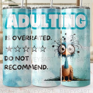 Envoltura para vaso delgado de 593 ml con pájaro sarcástico divertido. Ser adulto está sobrevalorado, no lo recomiendo. Descarga digital PNG por sublimación. Descarga instantánea.