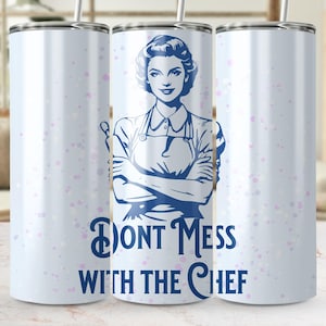 Don&#39;t Mess with the Chef 20oz Skinny Tumbler Sublimation Design, Tumbler Wrap for Kitchen Enthusiasts, Culinary Tumbler Wrap PNG