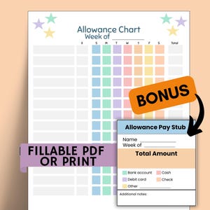 May include: A colorful allowance chart with a grid for tracking weekly earnings. The chart includes the text "Allowance Chart" and "Week of." A bonus pay stub is included. The text "FILLABLE PDF OR PRINT" is also visible.