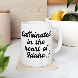 Idaho Mug, Idaho Coffee Mug, Idaho Gifts for Mom, Idaho Gifts, Moving to Idaho Gifts, Caffeinated in Idaho Coffee Mug, Idahoan, FREE SHIP