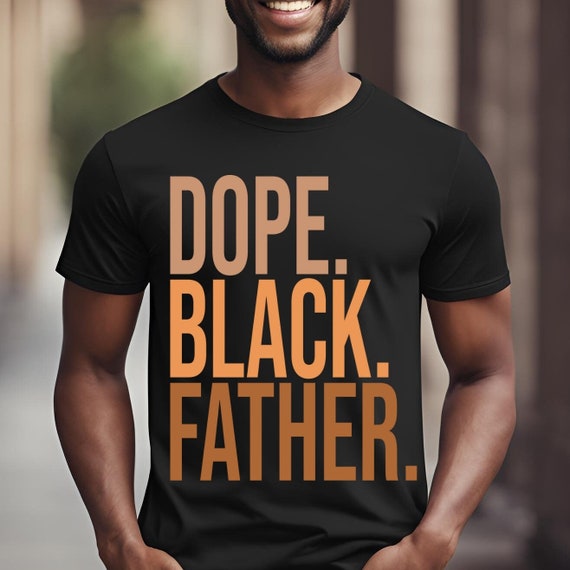 Father's Day T-Shirt, Dope Black Dad Tee, Gift for dad, Christmas gift, Black men, Black father gift, Black Dad Tee