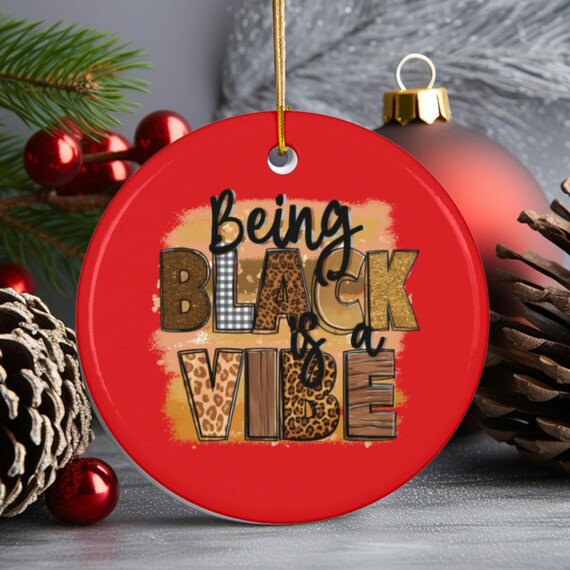 Black Culture Ornament, Ceramic Christmas Gift, Wife Gift, Being Black is a Vibe, 4 Shapes, Black Owned Shop, Cultural Holiday Decor