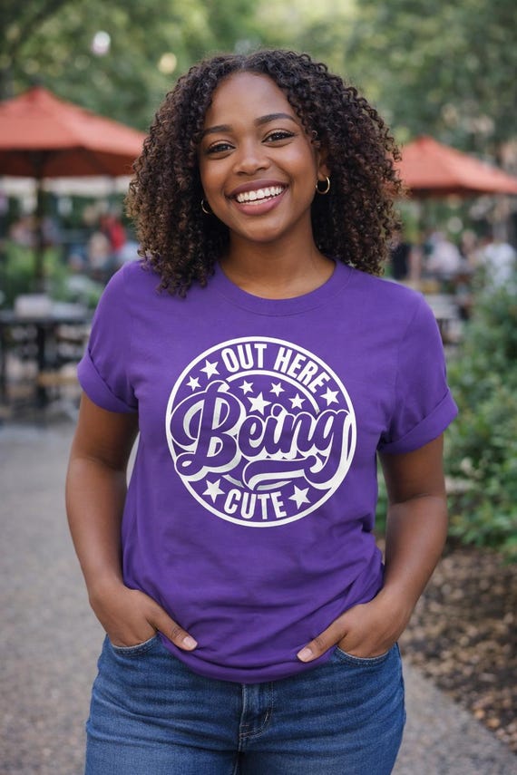 Out Here Being Cute Shirt | Cute Graphic Tee for Women | Fun Positive T-Shirt | Everyday Casual Outfit Top