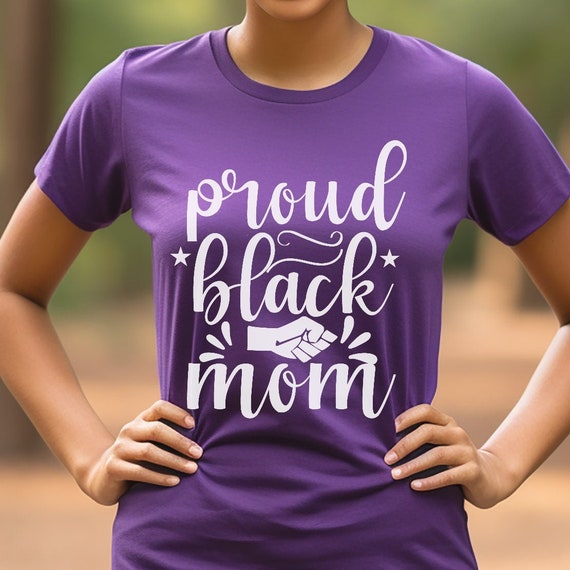 Shirt For Black Women, Gift For Her, Gift For Black Mom, Gift for Mom, Proud Black Mom Women's T-shirt, Black History Month