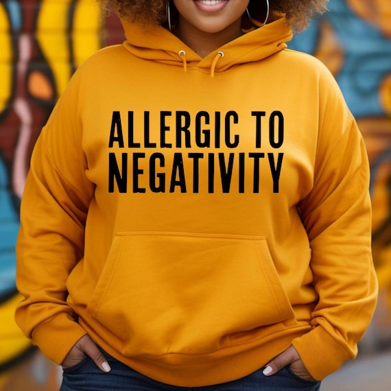 Allergic to Negativity Hoodie, Positive Quote Sweatshirt, Empowering Gift, Mental Health Clothing, Unisex Hooded Sweatshirt