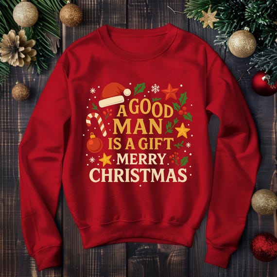 A Good Man Is A Gift Merry Christmas Sweatshirt | Christmas Crewneck