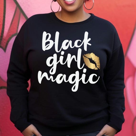 Black Girl Magic Sweatshirt - Afrocentric Gift for Her, Mom, Wife, Sister, Friend. Black Culture, Empowerment. Black Lives Matter Apparel,