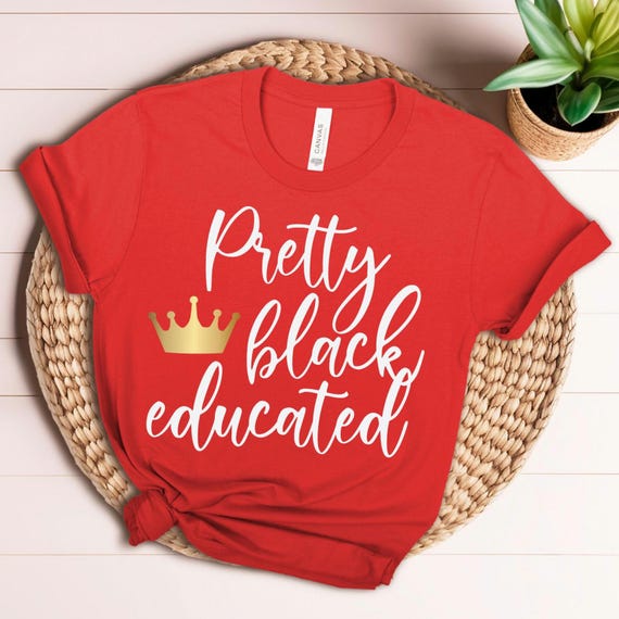 Black Educated Woman's Tee, Black Culture T-Shirt, Christmas & Kwanzaa Gift, Black History Month Shirt, Black Lives Matter Clothing, Gift