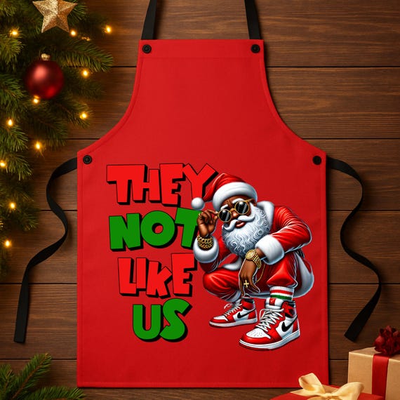 They Not Like Us Urban Santa Christmas Apron | Afrocentric Black Holiday Cooking Apron