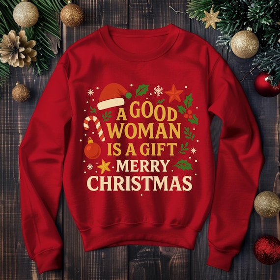 A Good Woman Is A Gift Christmas Sweatshirt | Merry Christmas Crewneck