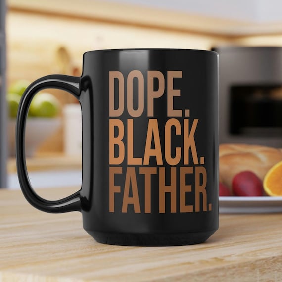 Dope Black Father, Father's Day, Gift For Him, Black Culture, Black Mug, Coffee Mug (11oz, 15oz)