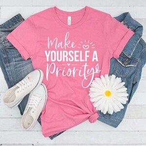 Self-Care Priority Women&#39;s T-shirt, Unisex Tee, Motivational Shirt, Self-Love Top, Mental Health Awareness Gift