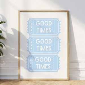 Blue Good Times Ticket Print Trendy Wall Art for Dorm Room, Apartment, or Game Room with Retro Aesthetic and Playful Dorm Blue Poster