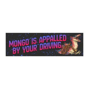 May include: A rectangular sticker with the text "MONGO IS APPALLED BY YOUR DRIVING" in a gradient of pink and blue. A cartoon dinosaur with a saddle is on the right side of the sticker, with its mouth open.