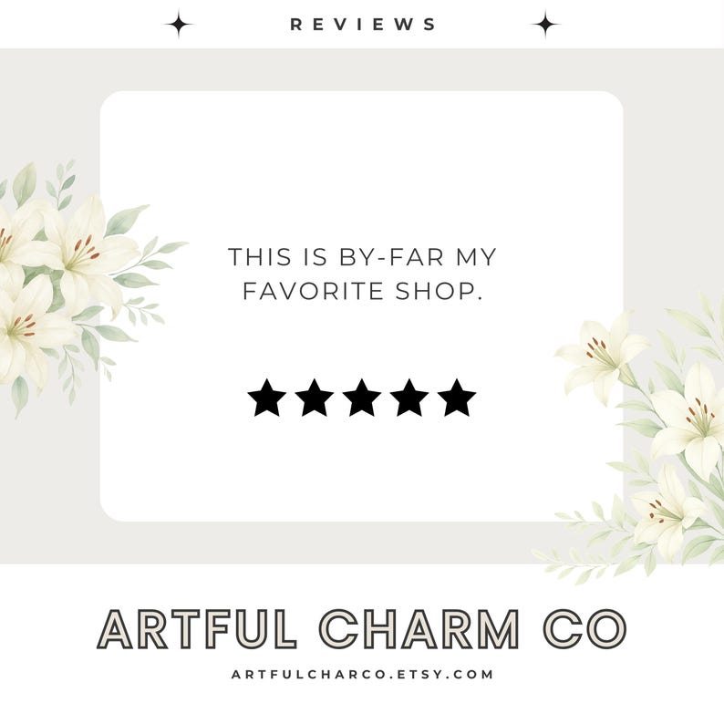 May include: A graphic with the word "REVIEWS" at the top. A white rectangle contains the text "THIS IS BY-FAR MY FAVORITE SHOP." and five black stars. The shop name "ARTFUL CHARM CO" is at the bottom, with the Etsy URL.