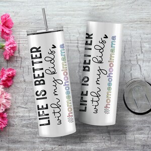 Homeschool Mama Tumbler Wrap, 20 Unzen Skinny Sublimationsdesign PNG, Das Leben ist besser mit meinen Kindern, Home School Mom Cup, Tutor Educator Geschenk