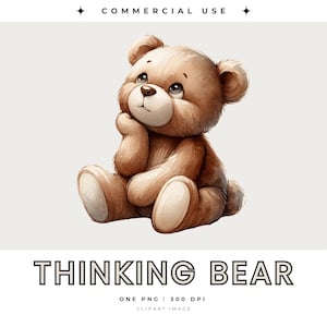 May include: A watercolor illustration of a brown teddy bear with a thoughtful expression. The bear is sitting with its paw resting on its chin. The image includes the text "THINKING BEAR" and "ONE PNG | 300 DPI | CLIPART IMAGE".