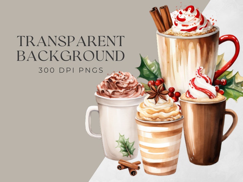 May include: Four watercolor illustrations of different types of hot chocolate drinks with whipped cream and toppings. The drinks are in mugs and cups with a red, green, and brown holly sprig and berries.