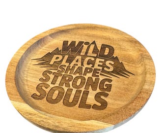 Round Wooden Coaster with Engraved 'Wild Places Shape Strong Souls' Mountain Design